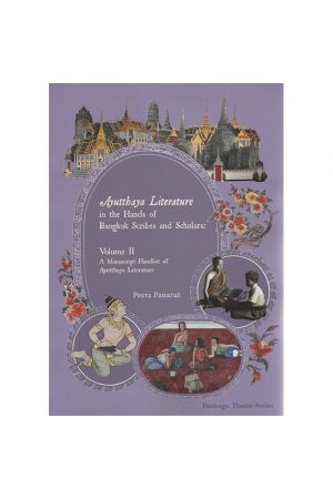 Ayutthaya Literature in the Hands of Bangkok Scribes and Scholars: Volume 1, 2