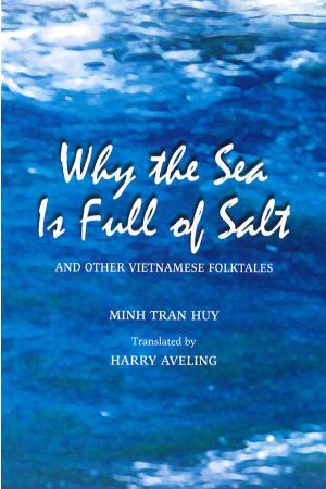 Why the Sea Is Full of Salt and Other Vietnamese Folktales