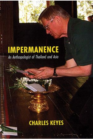 Impermanence: An Anthropologist of Thailand and Asia