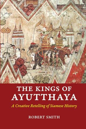 THE KINGS OF AYUTTHAYA