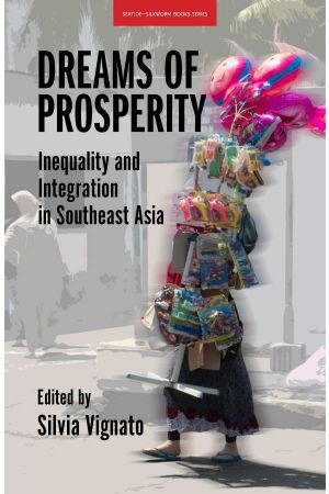 Dreams of Prosperity: Inequality and Integration in Southeast Asia
