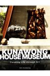 KUNAWONG HOUSE MUSEUM Curating Life through Art สองภาษาไทย-อังกฤษ