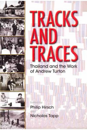 TRACKS AND TRACES Thailand and the Work Of Andrew Turton
