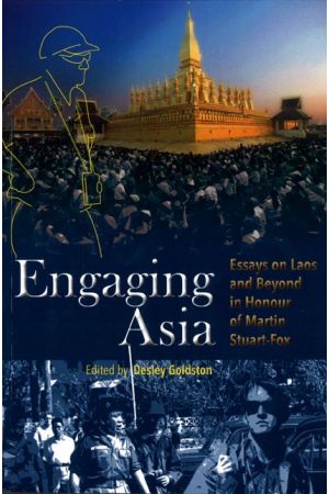 Engaging Asia: Essays on Laos and Beyond in Honour of Martin Stuart-Fox