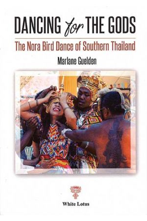 DANCING FOR THE GODS: The Nora Bird Dance of Southern Thailand