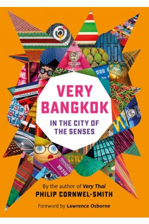 VERY BANGKOK: IN THE CITY OF THE SENSES 